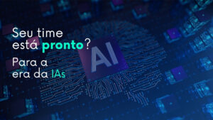 Seu time est&aacute; pronto? Para a era das IAs (intelig&ecirc;ncia artificial) em 2026
