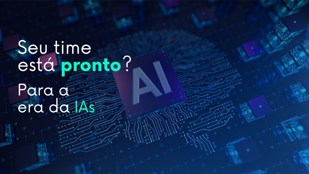 Seu time está pronto? Para a era das IAs (inteligência artificial) em 2026